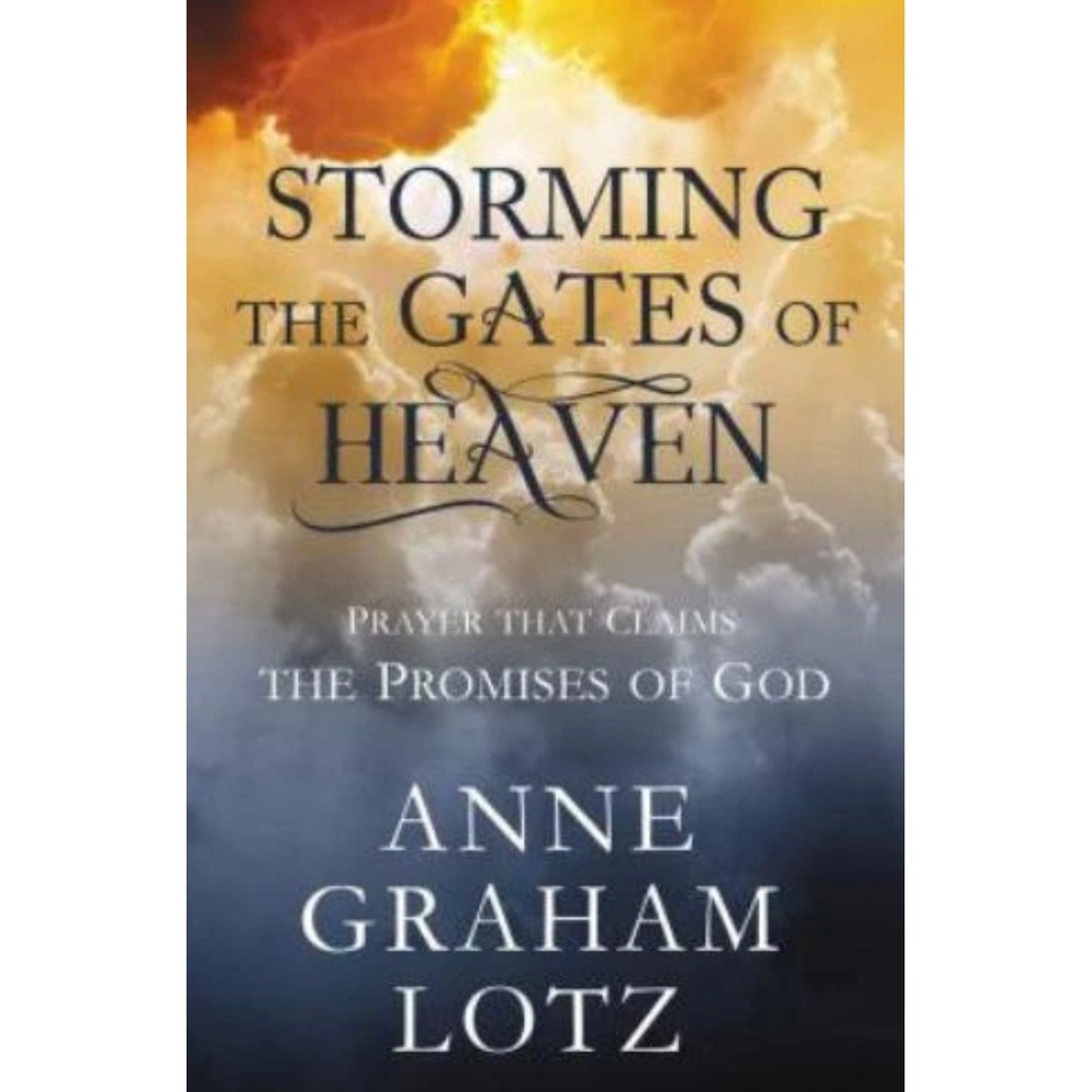 Storming the Gates of Heaven Anne Graham Lotz Hardcover 2019 Christian Prayer